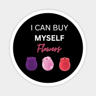 I can buy myself flowers Magnet